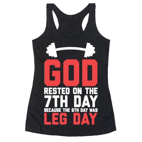 God Rested On The 7th Day Because The 6th Day Was Leg Day Racerback Tank Top