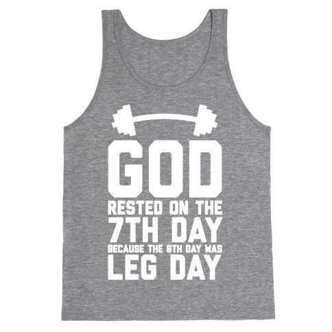 God Rested On The 7th Day Because The 6th Day Was Leg Day Tank Top