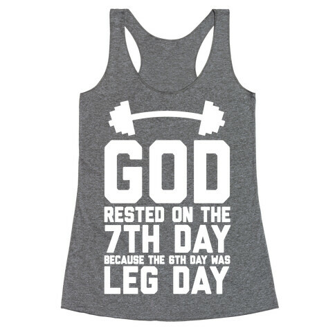 God Rested On The 7th Day Because The 6th Day Was Leg Day Racerback Tank Top