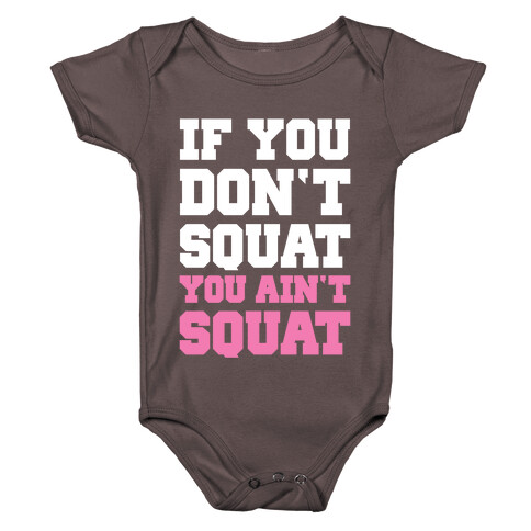 If You Don't Squat You Ain't Squat Baby One-Piece