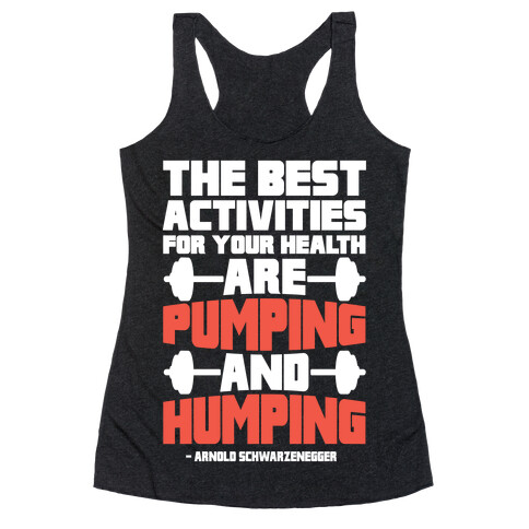 The Best Activities For Your Health Are Pumping And Humping Racerback Tank Top