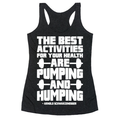 The Best Activities For Your Health Are Pumping And Humping Racerback Tank Top