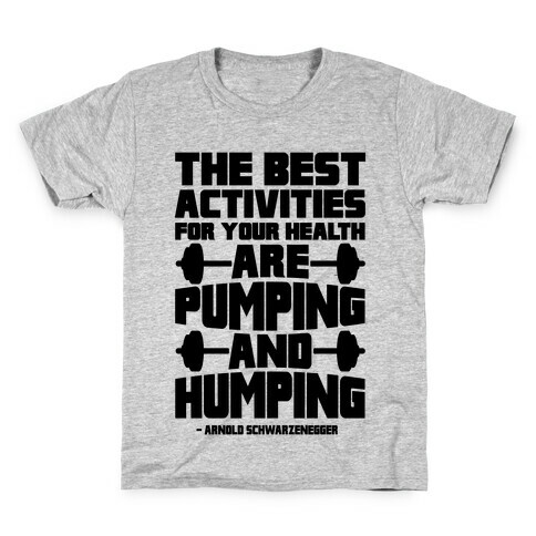 The Best Activities For Your Health Are Pumping And Humping Kids T-Shirt