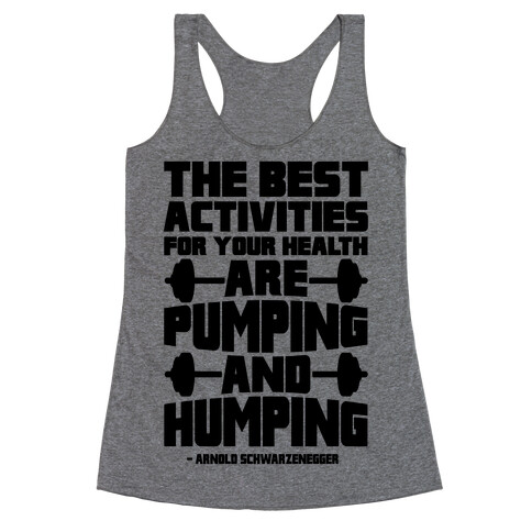 The Best Activities For Your Health Are Pumping And Humping Racerback Tank Top