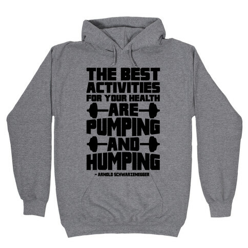 The Best Activities For Your Health Are Pumping And Humping Hooded Sweatshirt