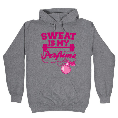 Sweat Is My Perfume Hooded Sweatshirt