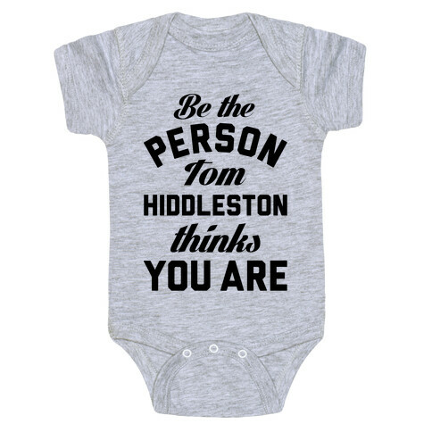 Be The Person Tom Hiddleston Thinks You Are Baby One-Piece