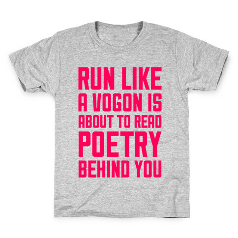 Run Like A Vogon Is About To Read Poetry Behind You Kids T-Shirt