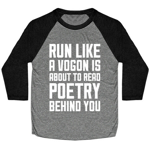 Run Like A Vogon Is About To Read Poetry Behind You Baseball Tee