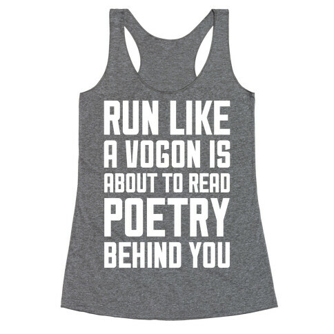 Run Like A Vogon Is About To Read Poetry Behind You Racerback Tank Top