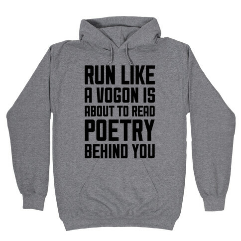 Run Like A Vogon Is About To Read Poetry Behind You Hooded Sweatshirt