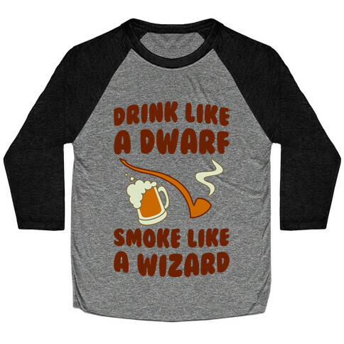 Drink Like A Dwarf, Smoke Like A Wizard Baseball Tee