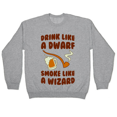 Drink Like A Dwarf, Smoke Like A Wizard Pullover