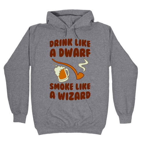 Drink Like A Dwarf, Smoke Like A Wizard Hooded Sweatshirt