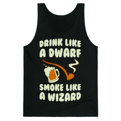 Drink Like A Dwarf, Smoke Like A Wizard Tank Top
