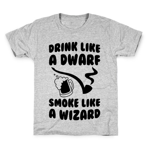 Drink Like A Dwarf, Smoke Like A Wizard Kids T-Shirt