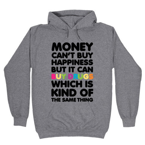 Money Can't Buy Happiness.. (drugs) Hooded Sweatshirt