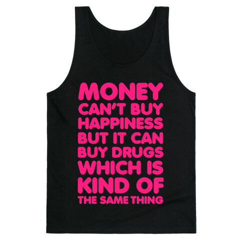 Money Can't Buy Happiness..(drugs) Tank Top