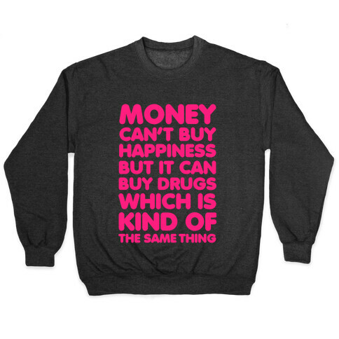 Money Can't Buy Happiness..(drugs) Pullover