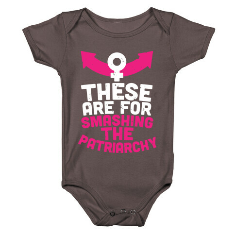 These Are For Smashing The Patriarchy  Baby One-Piece