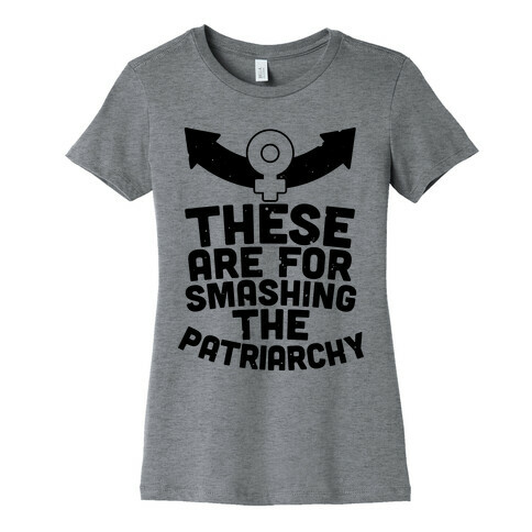 These Are For Smashing The Patriarchy  Womens T-Shirt