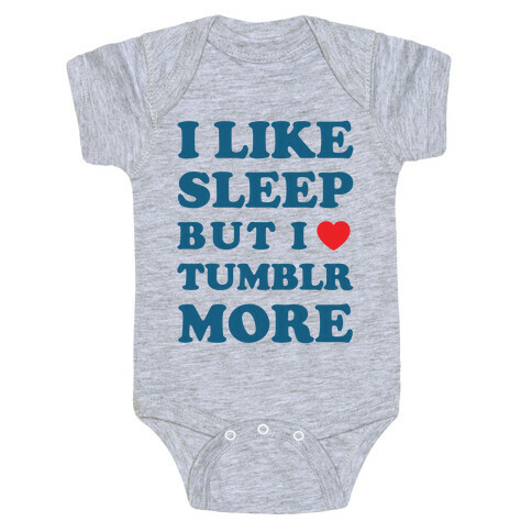 I Like Sleep But I Like Tumblr More Baby One-Piece