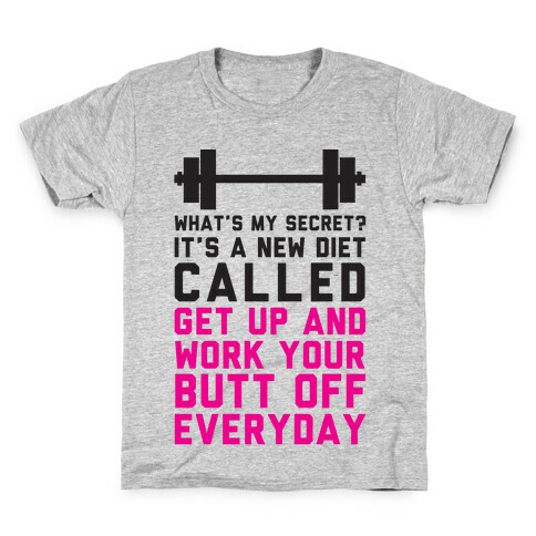 My New Diet Called Get Up And Work My Butt Off Everyday Kids T-Shirt