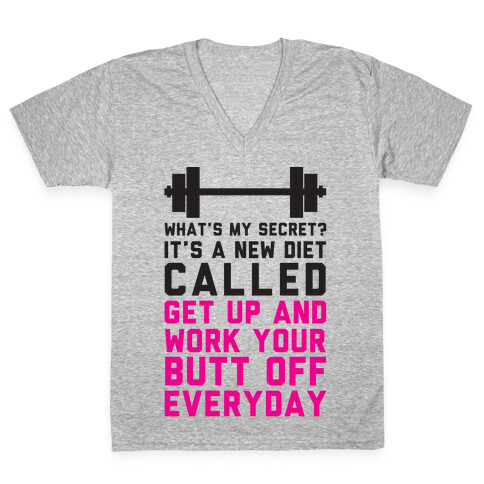 My New Diet Called Get Up And Work My Butt Off Everyday V-Neck Tee Shirt