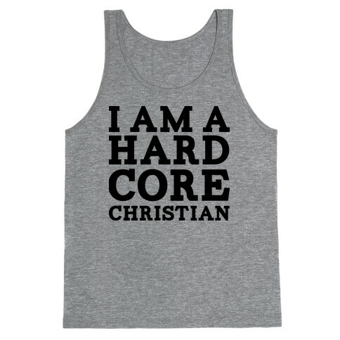 I'm a Hard Core Christian Tank Top