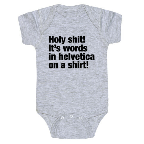 Holy Shit! It's Words in Helvetica on a Shirt! Baby One-Piece