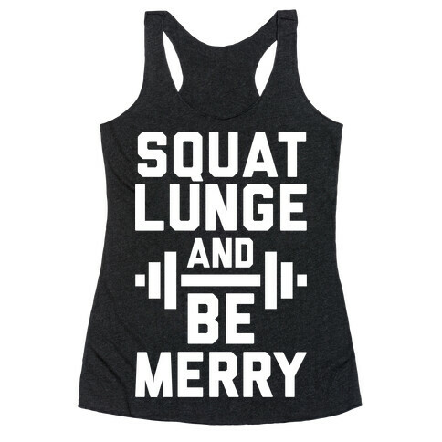 Squat Lunge And Be Merry Racerback Tank Top