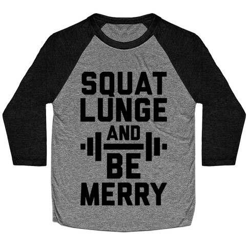 Squat Lunge And Be Merry Baseball Tee