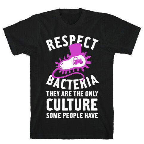 Respect Bacteria T-Shirt