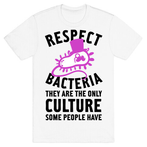 Respect Bacteria T-Shirt