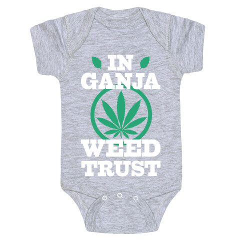 In Ganja Weed Trust Baby One-Piece
