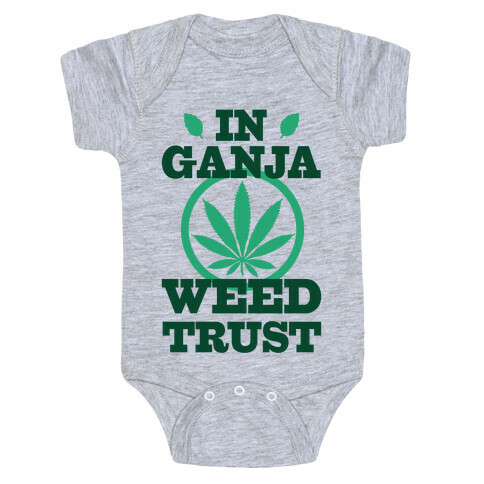 In Ganja Weed Trust Baby One-Piece