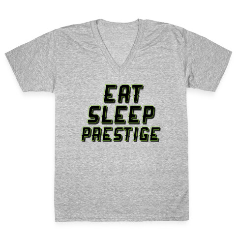 Eat Sleep Prestige V-Neck Tee Shirt