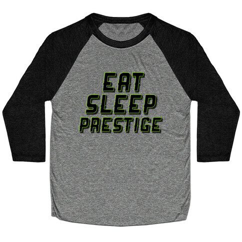 Eat Sleep Prestige Baseball Tee