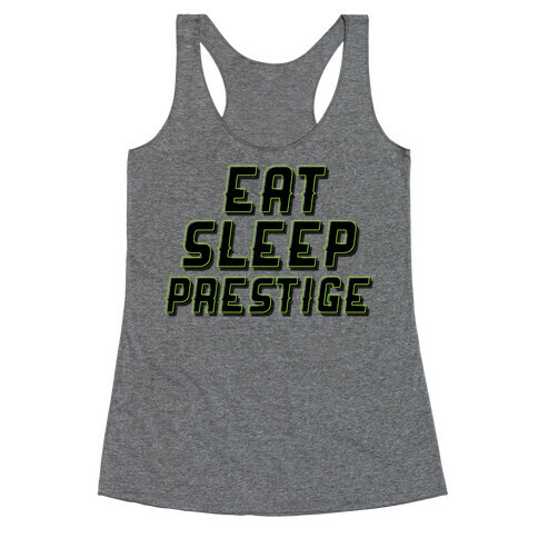 Eat Sleep Prestige Racerback Tank Top