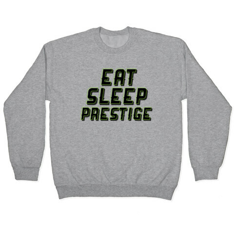 Eat Sleep Prestige Pullover