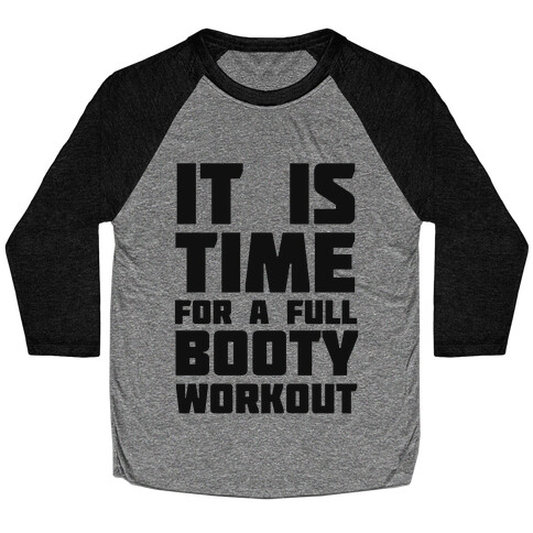 It's Time for a Full Booty Workout Baseball Tee