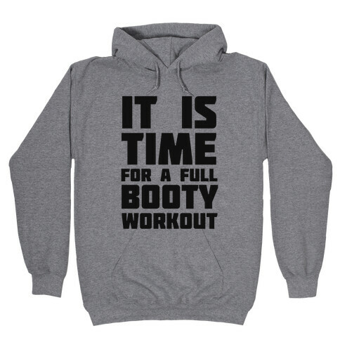 It's Time for a Full Booty Workout Hooded Sweatshirt