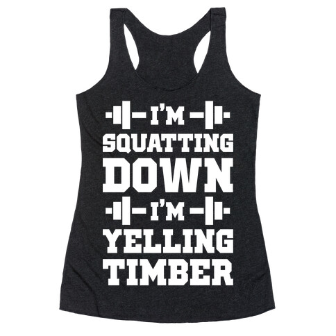 I'm Squatting Down Racerback Tank Top