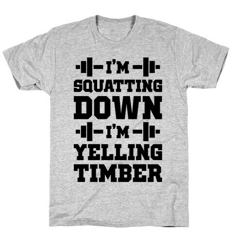 I'm Squatting Down T-Shirt