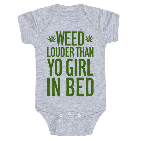 Weed Louder Than Yo Girl In Bed Baby One-Piece