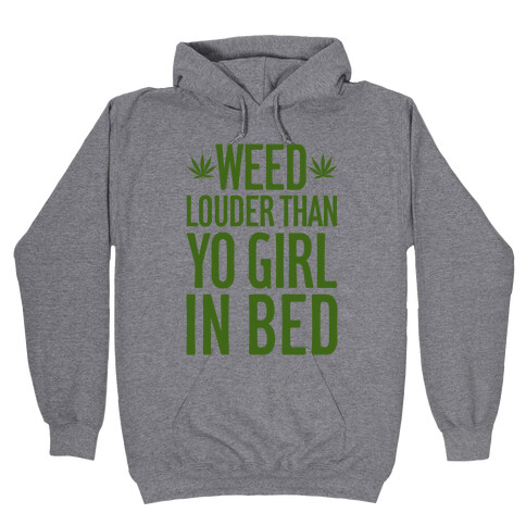 Weed Louder Than Yo Girl In Bed Hooded Sweatshirt
