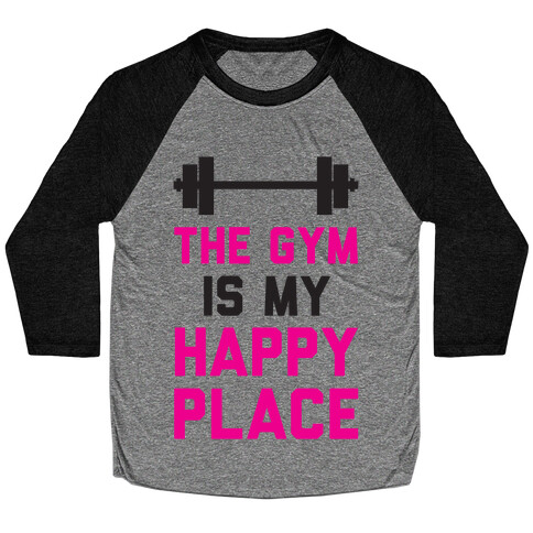 The Gym Is My Happy Place Baseball Tee