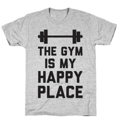 The Gym Is My Happy Place T-Shirt