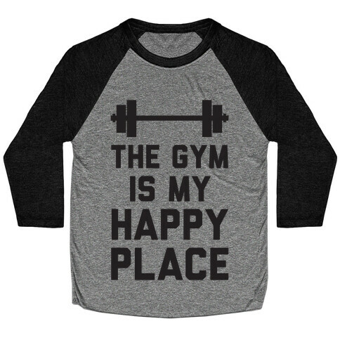 The Gym Is My Happy Place Baseball Tee