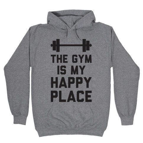 The Gym Is My Happy Place Hooded Sweatshirt